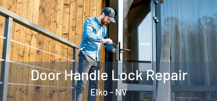  Door Handle Lock Repair Elko - NV