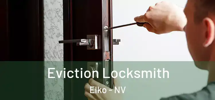 Eviction Locksmith Elko - NV