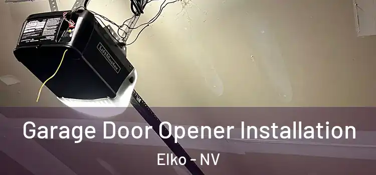  Garage Door Opener Installation Elko - NV